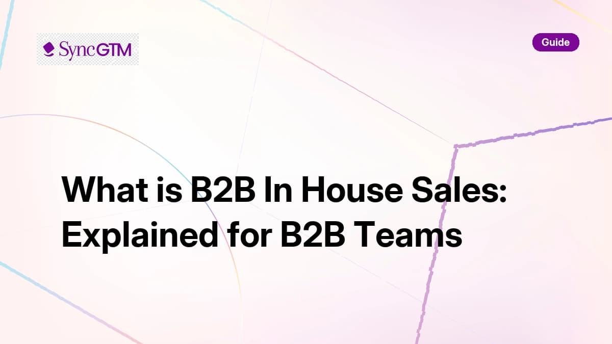 What is B2B in-house sales — guide for B2B teams building internal sales