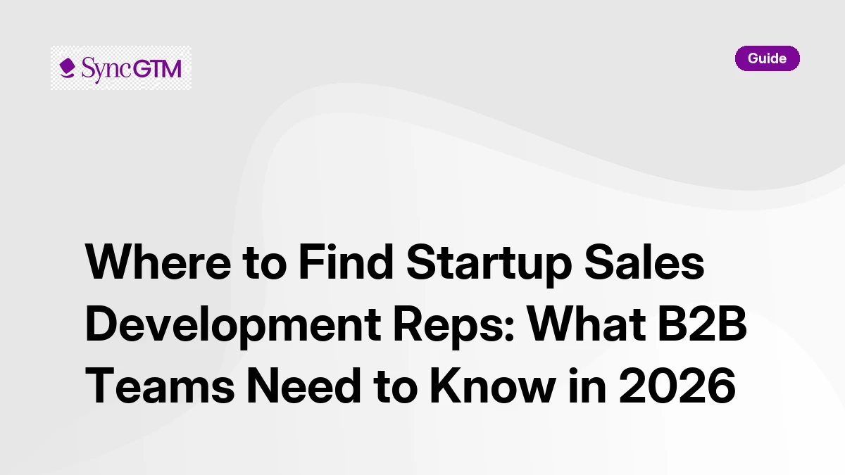Where to find startup sales development reps — 2026 sourcing guide by SyncGTM