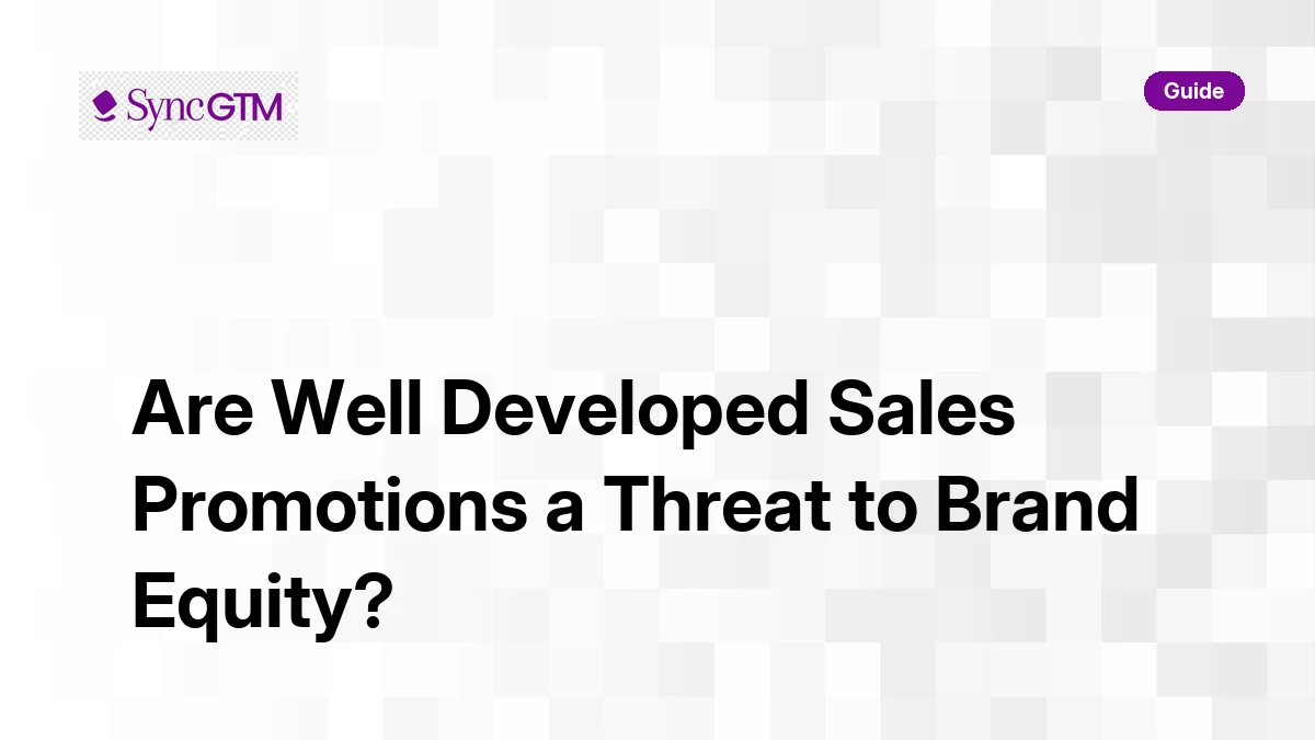 Are well developed sales promotions a threat to brand equity — B2B guide by SyncGTM