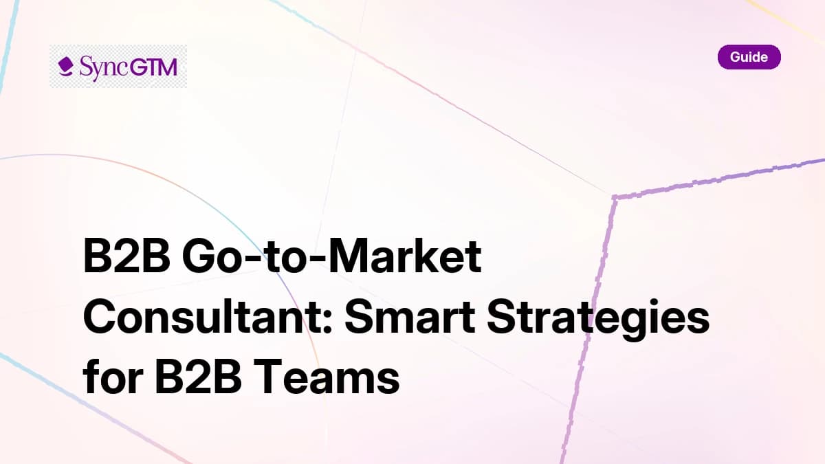 B2B Go-to-Market Consultant: Smart Strategies for B2B Teams (2026)