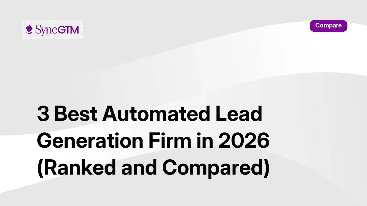 3 Best Automated Lead Generation Firms in 2026 — ranked comparison of SyncGTM, Apollo, and Clay for B2B GTM teams