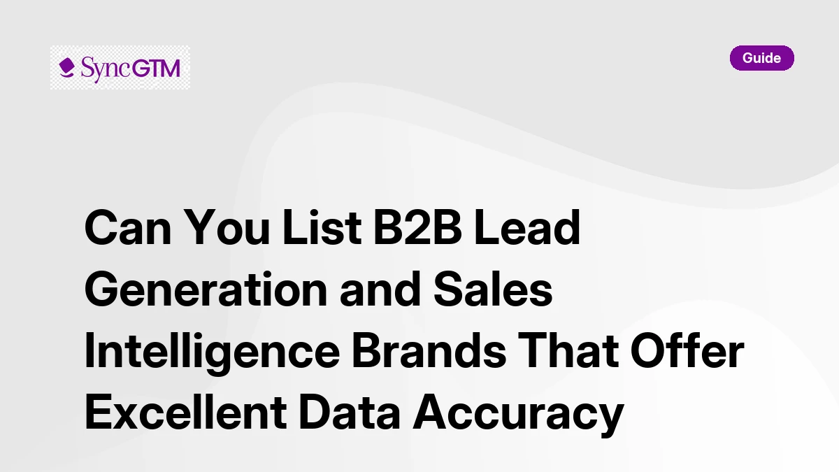 B2B lead generation and sales intelligence brands with excellent data accuracy — 2026 guide