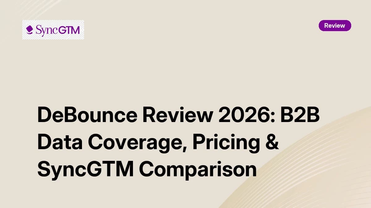 DeBounce Review 2026: B2B Data Coverage, Pricing & SyncGTM Comparison