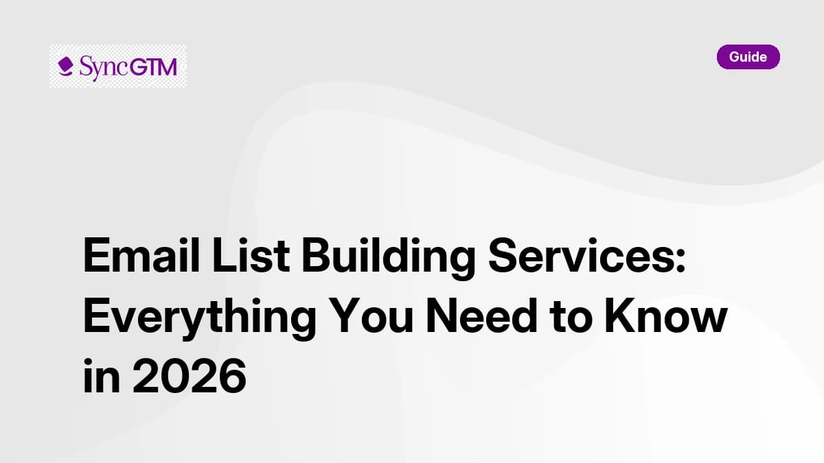 Email list building services — 2026 guide covering managed vs self-serve providers, verification standards, compliance, pitfalls, and SyncGTM native list building