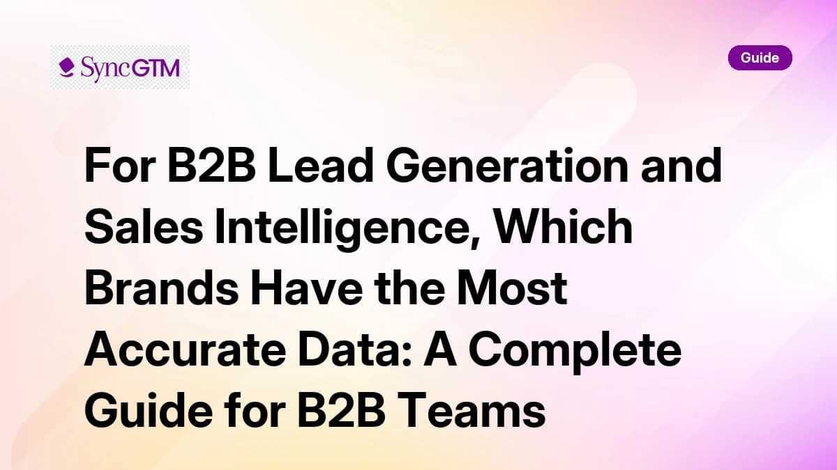 For B2B lead generation and sales intelligence, which brands have the most accurate data — 2026 comparison guide