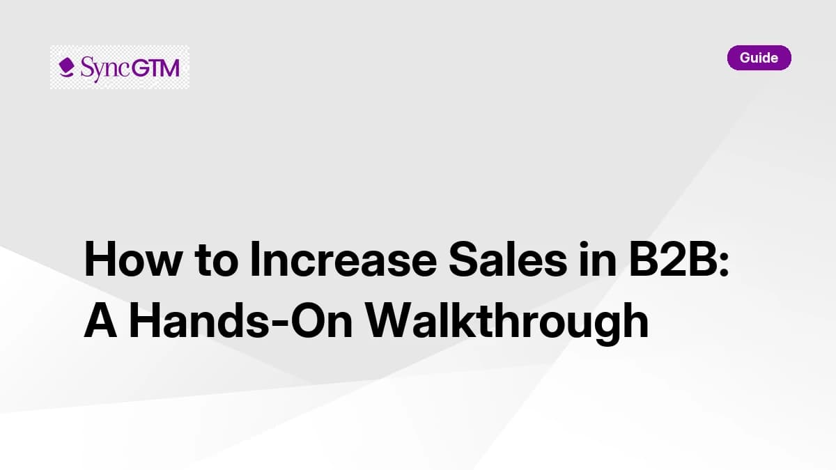 How to Increase Sales in B2B: A Hands-On Walkthrough