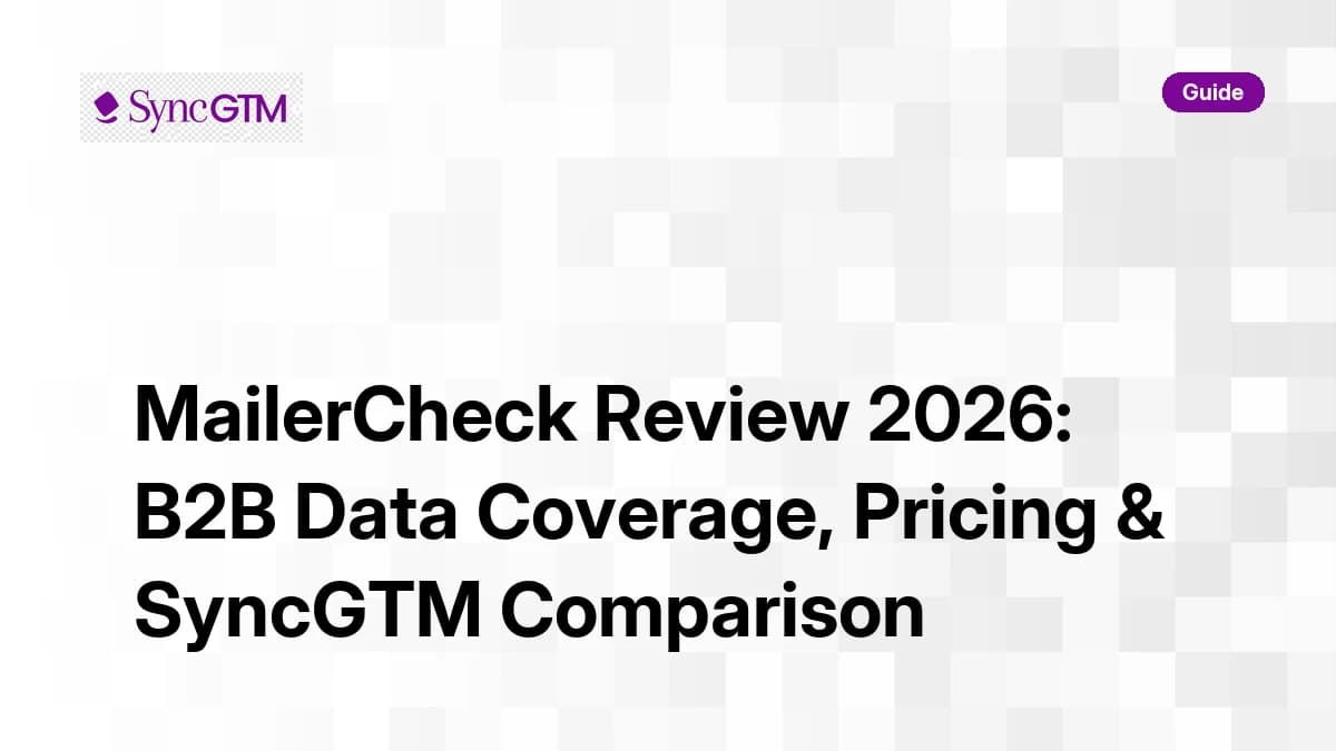 MailerCheck Review 2026: B2B Data Coverage, Pricing & SyncGTM Comparison
