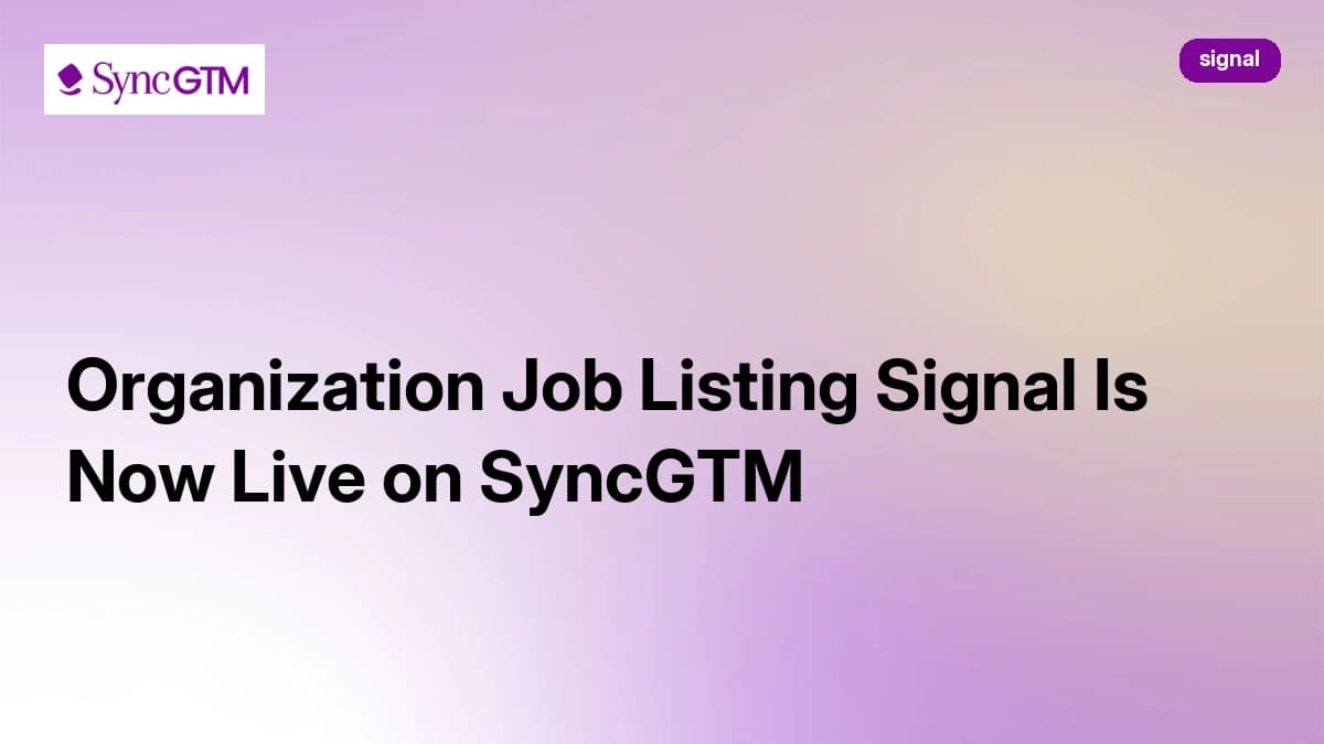 Organization Job Listing Signal Is Now Live on SyncGTM
