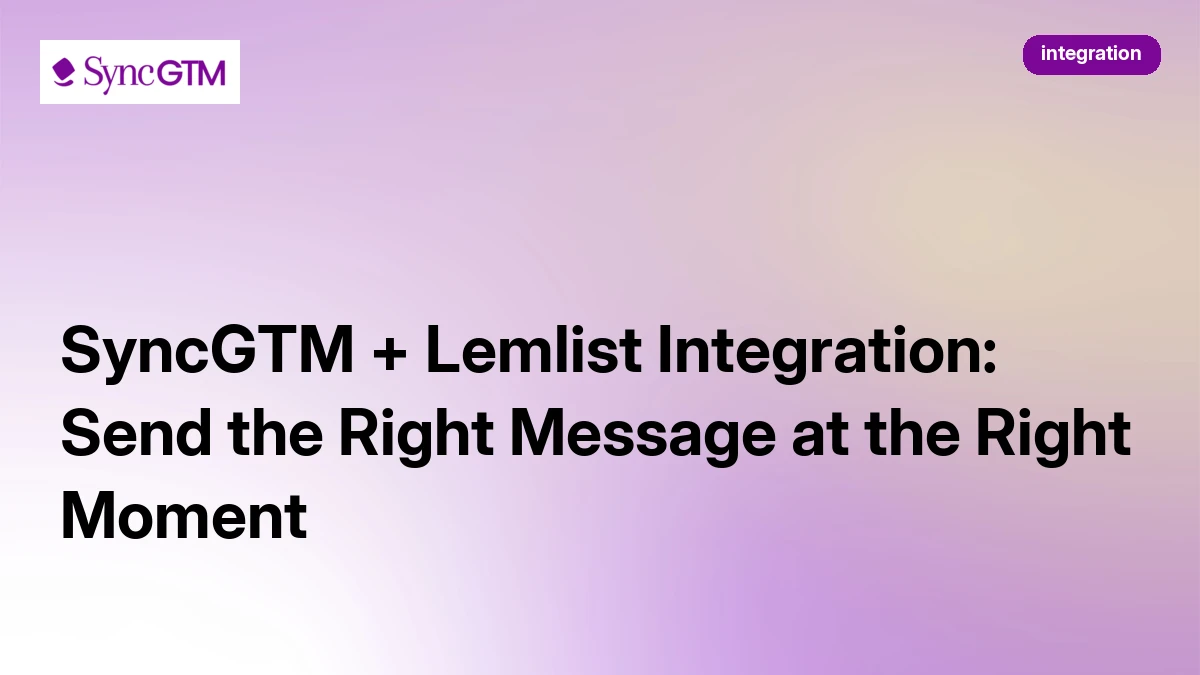 SyncGTM + Lemlist Integration: Send the Right Message at the Right Moment