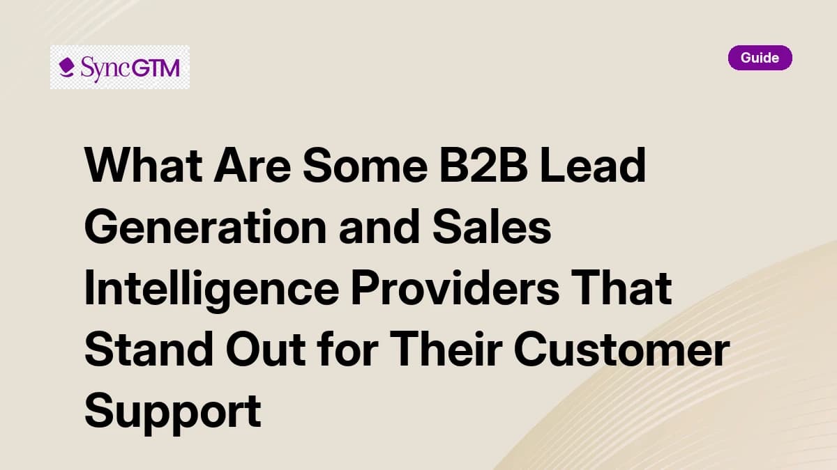 B2B lead generation and sales intelligence providers that stand out for customer support — 2026 overview
