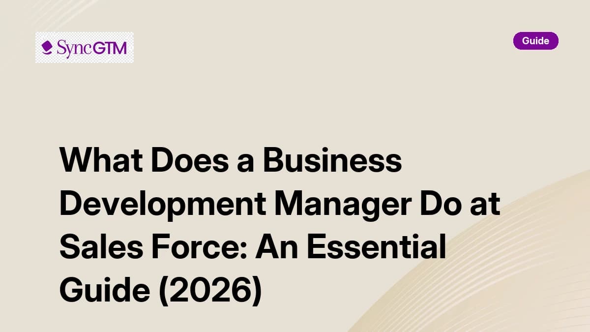 What Does a Business Development Manager Do at Sales Force: An Essential Guide (2026)