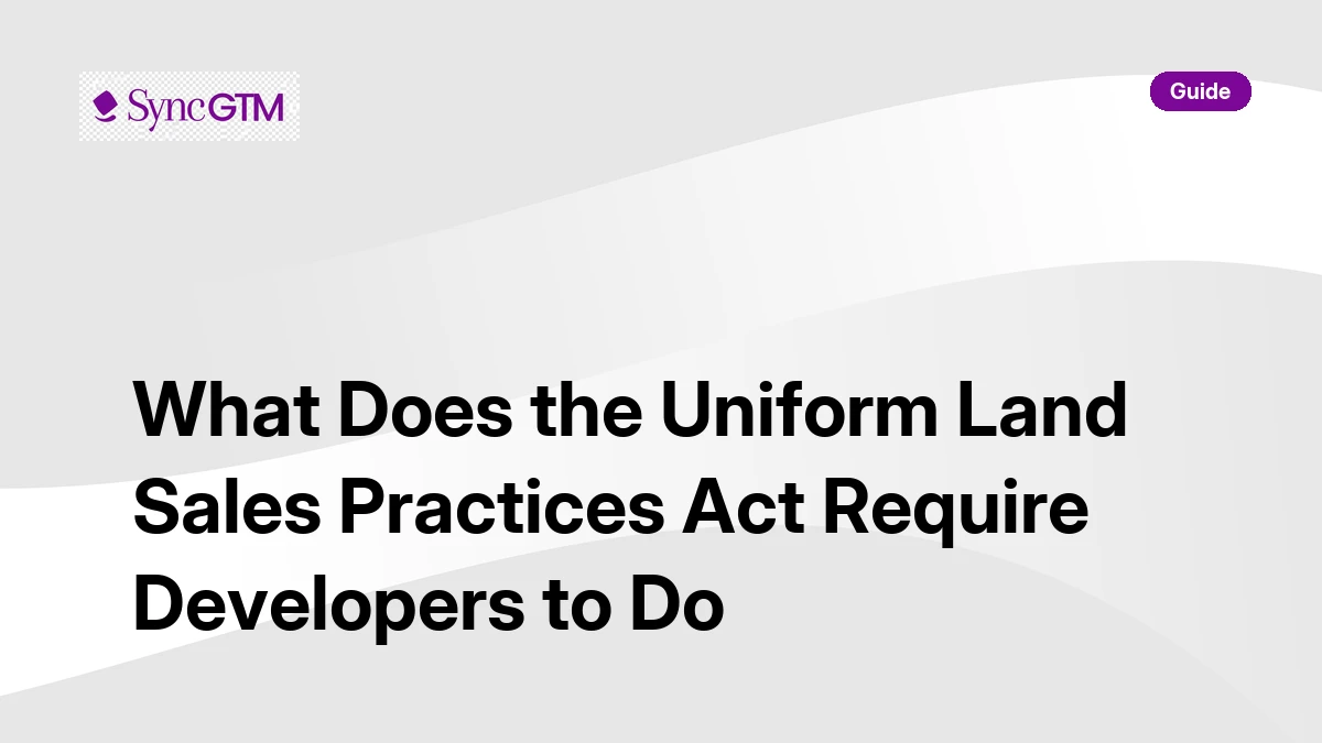 Uniform Land Sales Practices Act developer requirements — registration, disclosure, and buyer rights explained