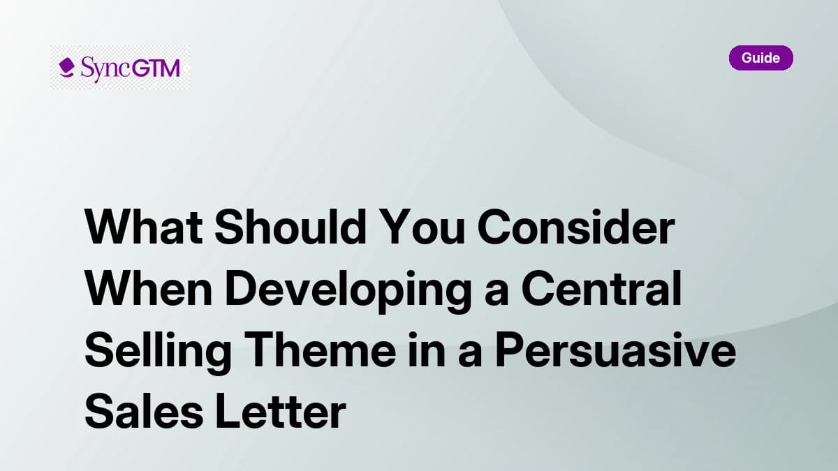 Central selling theme in a persuasive sales letter — guide for B2B teams