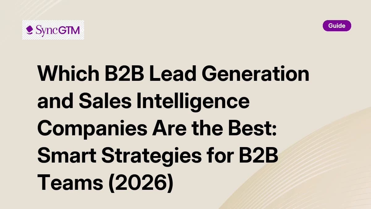 Which B2B lead generation and sales intelligence companies are the best — 2026 guide